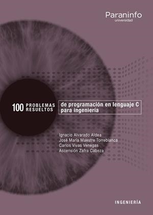 100 PROBLEMAS RESUELTOS DE  PROGRAMACIÓN EN LENGUAJE C PARA INGENIERÍA | 9788428339698 | MAESTRE TORREBLANCA, JOSE Mª/ALVARADO ALDEA, IGNACIO/VIVAS VENEGAS, CARLOS/ZAFRA CABEZA, ASCENSIÓN | Llibreria Aqualata | Comprar llibres en català i castellà online | Comprar llibres Igualada