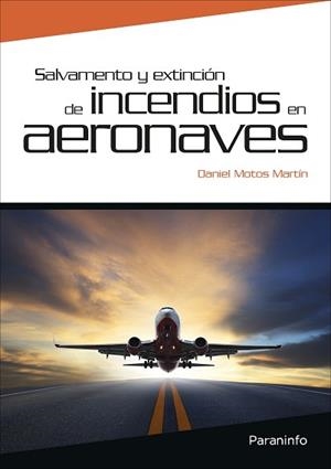 SALVAMENTO Y EXTINCIÓN DE INCENDIOS EN AERONAVES | 9788428331890 | MOTOS MARTÍN, DANIEL | Llibreria Aqualata | Comprar llibres en català i castellà online | Comprar llibres Igualada