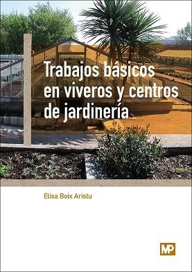 TRABAJOS BÁSICOS EN VIVEROS Y CENTROS DE JARDINERÍA | 9788484765400 | BOIX ARISTU, ELISA | Llibreria Aqualata | Comprar libros en catalán y castellano online | Comprar libros Igualada