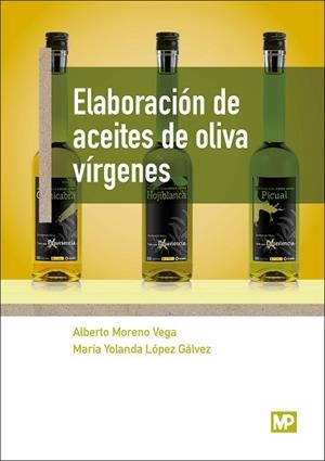 ELABORACIÓN DE ACEITES DE OLIVA VÍRGENES | 9788484767299 | LOPEZ GALVEZ, MARIA YOLANDA/MORENO VEGA, ALBERTO | Llibreria Aqualata | Comprar libros en catalán y castellano online | Comprar libros Igualada