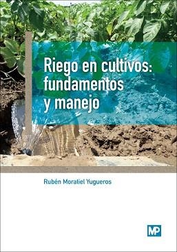 RIEGO EN CULTIVOS: FUNDAMENTOS Y MANEJO | 9788484767268 | MORATIEL YUGUEROS, RUBEN | Llibreria Aqualata | Comprar libros en catalán y castellano online | Comprar libros Igualada