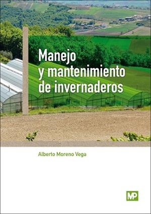 MANEJO Y MANTENIMIENTO DE INVERNADEROS | 9788484767275 | MORENO VEGA, ALBERTO | Llibreria Aqualata | Comprar libros en catalán y castellano online | Comprar libros Igualada
