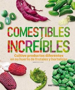 COMESTIBLES INCREÍBLES. CULTIVE PRODUCTOS DIFERENTES EN SU HUERTO DE FRUTALES Y HORTALIZAS | 9788417492212 | BIGGS, MATTHEW | Llibreria Aqualata | Comprar libros en catalán y castellano online | Comprar libros Igualada