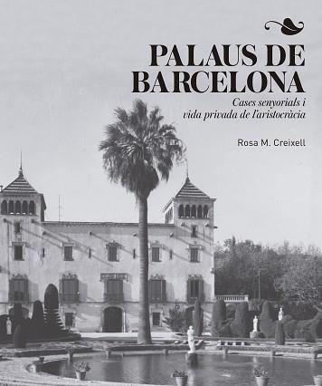 PALAUS DE BARCELONA | 9788417214456 | CREIXELL CABEZA, ROSA M. | Llibreria Aqualata | Comprar libros en catalán y castellano online | Comprar libros Igualada