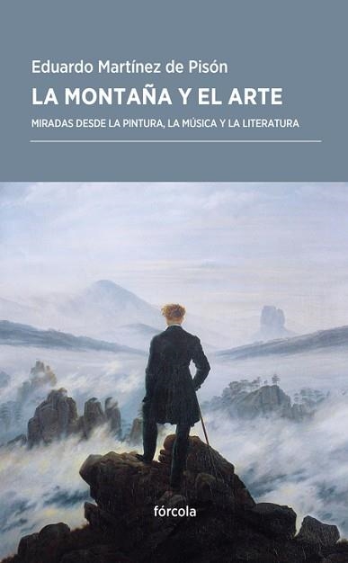 MONTAÑA Y EL ARTE, LA | 9788416247967 | MARTÍNEZ DE PISÓN, EDUARDO | Llibreria Aqualata | Comprar libros en catalán y castellano online | Comprar libros Igualada