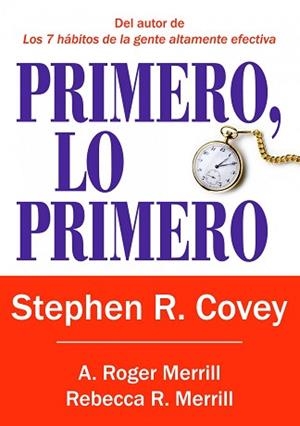 PRIMERO, LO PRIMERO | 9788449322976 | COVEY, STEPHEN R./MERRILL, A. ROGER/MERRILL, REBECCA R. | Llibreria Aqualata | Comprar libros en catalán y castellano online | Comprar libros Igualada