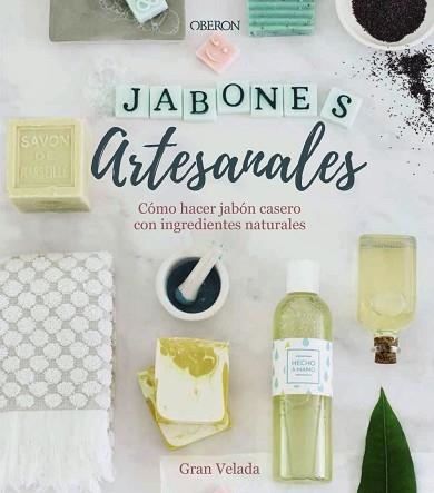 JABONES ARTESANALES. CÓMO HACER JABÓN CASERO CON INGREDIENTES NATURALES | 9788441540545 | GRAN VELADA | Llibreria Aqualata | Comprar libros en catalán y castellano online | Comprar libros Igualada