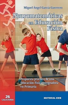 NEUROMATEMÁTICAS EN EDUCACIÓN FÍSICA | 9788490234280 | GARCÍA GUERRERO, MIGUEL ÁNGEL | Llibreria Aqualata | Comprar libros en catalán y castellano online | Comprar libros Igualada
