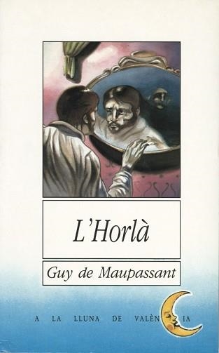 HORLA, L' (A LA LLUNA DE VALENCIA 35) | 9788476602096 | MAUPASSANT,GUY DE | Llibreria Aqualata | Comprar llibres en català i castellà online | Comprar llibres Igualada