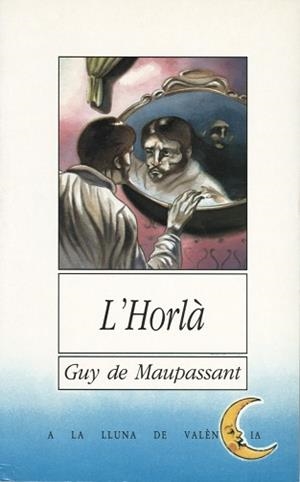 HORLA, L' (A LA LLUNA DE VALENCIA 35) | 9788476602096 | MAUPASSANT,GUY DE | Llibreria Aqualata | Comprar llibres en català i castellà online | Comprar llibres Igualada