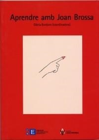 APRENDRE AMB JOAN BROSSA | 9788483383803 | BORDONS, G. | Llibreria Aqualata | Comprar libros en catalán y castellano online | Comprar libros Igualada