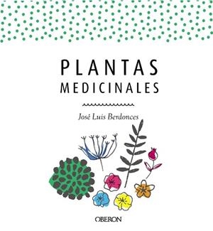 PLANTAS MEDICINALES. EDICIÓN ACTUALIZADA 2018 | 9788441539952 | BERDONCES SERRA, JOSÉ LUIS | Llibreria Aqualata | Comprar libros en catalán y castellano online | Comprar libros Igualada