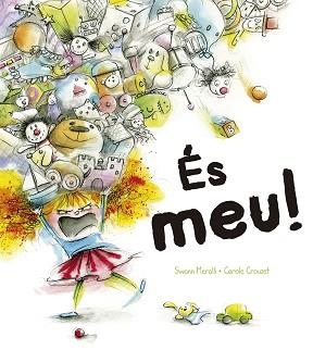 ÉS MEU! | 9788491452232 | MERALLI, SWANN / CROUZET, CAROLE | Llibreria Aqualata | Comprar libros en catalán y castellano online | Comprar libros Igualada