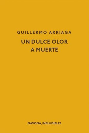 UN DULCE OLOR A MUERTE | 9788417181598 | ARRIAGA, GUILLERMO | Llibreria Aqualata | Comprar llibres en català i castellà online | Comprar llibres Igualada