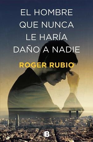 HOMBRE QUE NUNCA LE HARÍA DAÑO A NADIE, EL | 9788466664622 | RUBIO, ROGER | Llibreria Aqualata | Comprar libros en catalán y castellano online | Comprar libros Igualada