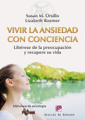 VIVIR LA ANSIEDAD CON CONCIENCIA | 9788433026880 | ORSILLO, SUSAN M./ROEMER, LIZABETH | Llibreria Aqualata | Comprar libros en catalán y castellano online | Comprar libros Igualada