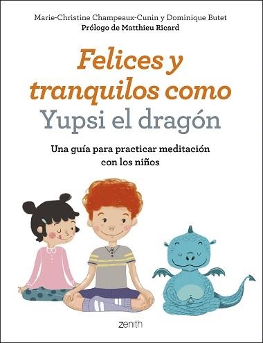 FELICES Y TRANQUILOS COMO YUPSI EL DRAGÓN | 9788408200758 | CHAMPEAUX-CUNIN, MARIE-CHRISTINE / BUTET, DOMINIQUE | Llibreria Aqualata | Comprar libros en catalán y castellano online | Comprar libros Igualada