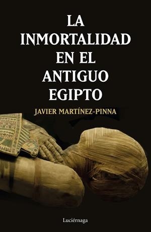 INMORTALIDAD EN EL ANTIGUO EGIPTO, LA | 9788417371531 | MARTÍNEZ-PINNA LÓPEZ, JAVIER | Llibreria Aqualata | Comprar libros en catalán y castellano online | Comprar libros Igualada