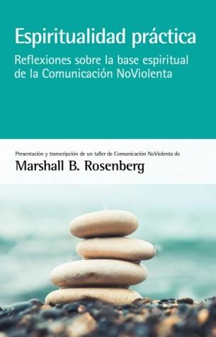 ESPIRITUALIDAD PRÁCTICA | 9788415053880 | ROSENBERG, MARSHALL B. | Llibreria Aqualata | Comprar libros en catalán y castellano online | Comprar libros Igualada