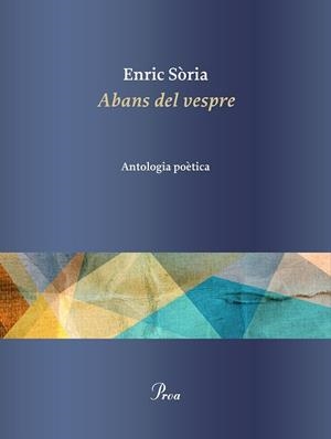 ABANS DEL VESPRE. ANTOLOGIA POÈTICA | 9788475887449 | SÒRIA, ENRIC | Llibreria Aqualata | Comprar libros en catalán y castellano online | Comprar libros Igualada