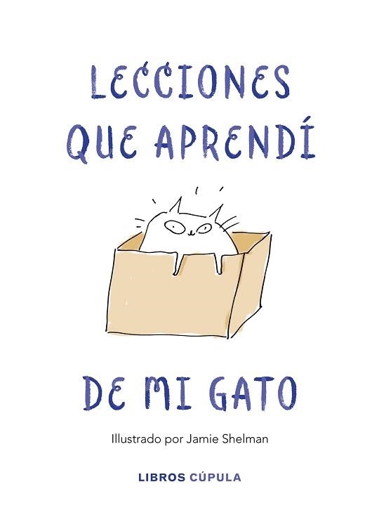 LECCIONES DE VIDA QUE APRENDÍ DE MI GATO | 9788448025359 | SHELMAN, JAMIE | Llibreria Aqualata | Comprar libros en catalán y castellano online | Comprar libros Igualada