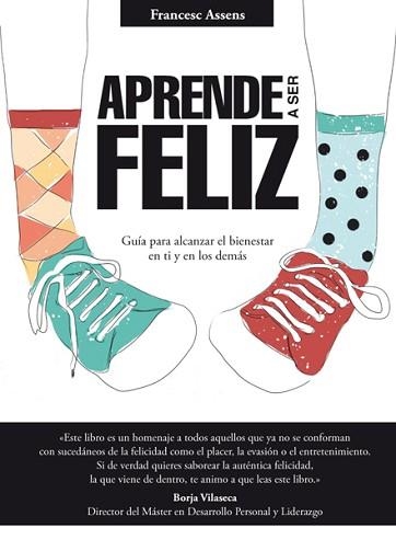 APRENDE A SER FELIZ | 9788494273537 | ASSENS, FRANCESC | Llibreria Aqualata | Comprar libros en catalán y castellano online | Comprar libros Igualada