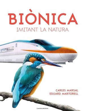 BIÒNICA | 9788490347829 | MARTORELL I SABATÉ , EDUARD / MARSAL CERVANTES, CARLES | Llibreria Aqualata | Comprar libros en catalán y castellano online | Comprar libros Igualada