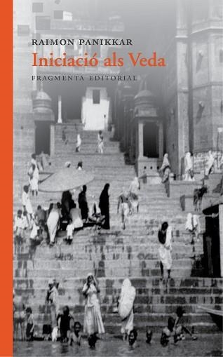 INICIACIÓ ALS VEDA | 9788415518969 | PANIKKAR, RAIMON | Llibreria Aqualata | Comprar libros en catalán y castellano online | Comprar libros Igualada