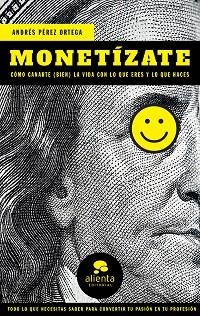 MONETÍZATE | 9788417568191 | PÉREZ ORTEGA, ANDRÉS | Llibreria Aqualata | Comprar libros en catalán y castellano online | Comprar libros Igualada