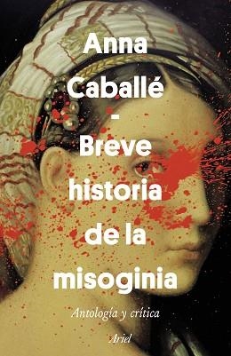 BREVE HISTORIA DE LA MISOGINIA | 9788434429628 | CABALLÉ, ANNA | Llibreria Aqualata | Comprar libros en catalán y castellano online | Comprar libros Igualada