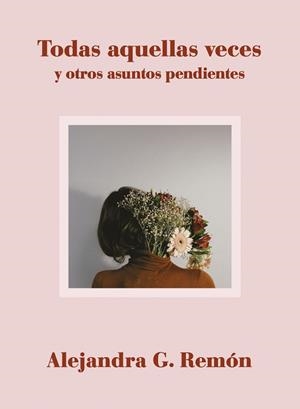 TODAS AQUELLAS VECES Y OTROS ASUNTOS PENDIENTES | 9788417560706 | REMÓN, ALEJANDRA G. | Llibreria Aqualata | Comprar libros en catalán y castellano online | Comprar libros Igualada