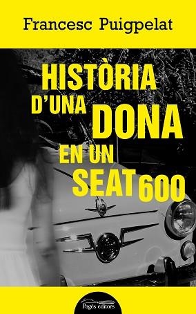 HISTÒRIA D'UNA DONA EN UN SEAT 600 | 9788413030494 | PUIGPELAT VALLS, FRANCESC | Llibreria Aqualata | Comprar libros en catalán y castellano online | Comprar libros Igualada