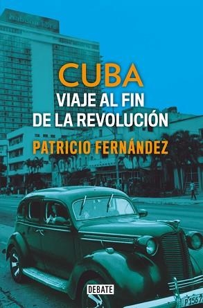 CUBA. VIAJE AL FIN DE LA REVOLUCIÓN | 9788499929927 | FERNÁNDEZ, PATRICIO | Llibreria Aqualata | Comprar libros en catalán y castellano online | Comprar libros Igualada