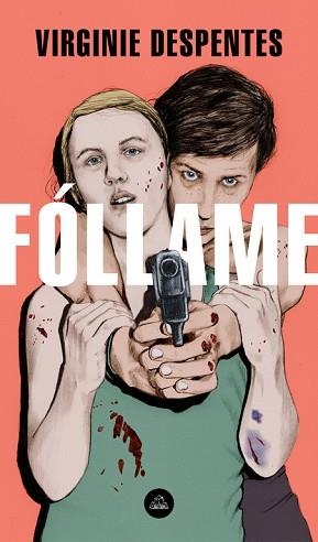 FÓLLAME | 9788439735052 | DESPENTES, VIRGINIE | Llibreria Aqualata | Comprar libros en catalán y castellano online | Comprar libros Igualada