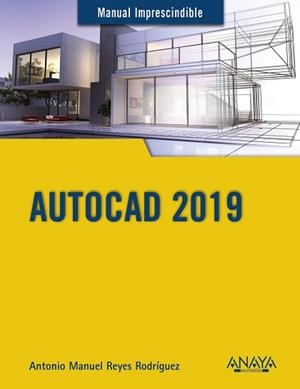 AUTOCAD 2019 | 9788441540590 | REYES RODRÍGUEZ, ANTONIO MANUEL | Llibreria Aqualata | Comprar libros en catalán y castellano online | Comprar libros Igualada