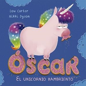 ÓSCAR, EL UNICORNIO HAMBRIENTO | 9788491451952 | CARTER, LOU | Llibreria Aqualata | Comprar libros en catalán y castellano online | Comprar libros Igualada