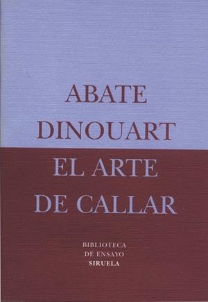 ARTE DE CALLAR, EL (BIBLIOTECA DE ENSAYO 7) | 9788478444496 | DINOUART (ABATE) | Llibreria Aqualata | Comprar libros en catalán y castellano online | Comprar libros Igualada