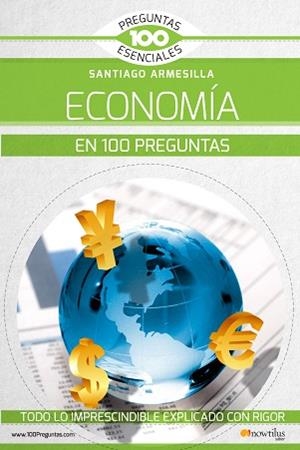 ECONOMÍA EN 100 PREGUNTAS, LA | 9788499679990 | ARMESILLA CONDE, SANTIAGO JAVIER | Llibreria Aqualata | Comprar llibres en català i castellà online | Comprar llibres Igualada