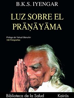 LUZ SOBRE EL PRANAYAMA | 9788472453685 | IYENGAR, B.K.S. | Llibreria Aqualata | Comprar libros en catalán y castellano online | Comprar libros Igualada