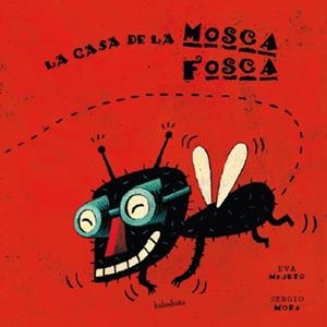 CASA DE LA MOSCA FOSCA, LA | 9788484641438 | MEJUTO, EVA | Llibreria Aqualata | Comprar libros en catalán y castellano online | Comprar libros Igualada
