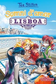 TEA SISTERS. SOMNI D'AMOR A LISBOA | 9788491377245 | STILTON, TEA | Llibreria Aqualata | Comprar llibres en català i castellà online | Comprar llibres Igualada