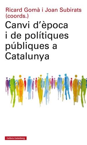 CANVI D'ÈPOCA I DE POLÍTIQUES PÚBLIQUES A CATALUNYA | 9788417355074 | GOMÀ, RICARD / SUBIRATS, JOAN (COORDS.) | Llibreria Aqualata | Comprar llibres en català i castellà online | Comprar llibres Igualada