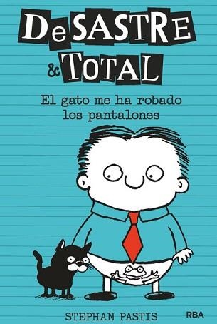 DESASTRE & TOTAL 6. EL GATO ME HA ROBADO LOS PANTALONES | 9788427216167 | PASTIS STEPHAN | Llibreria Aqualata | Comprar libros en catalán y castellano online | Comprar libros Igualada