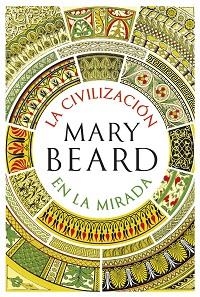 CIVILIZACIÓN EN LA MIRADA, LA | 9788491990604 | BEARD, MARY | Llibreria Aqualata | Comprar libros en catalán y castellano online | Comprar libros Igualada