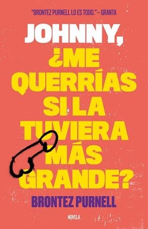 JOHNNY, ¿ME QUERRÍAS SI LA TUVIERA MÁS GRANDE? | 9788499987156 | PURNELL, BRONTEZ | Llibreria Aqualata | Comprar libros en catalán y castellano online | Comprar libros Igualada