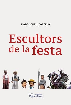 ESCULTORS DE LA FESTA | 9788413030548 | GÜELL BARCELÓ, MANEL | Llibreria Aqualata | Comprar libros en catalán y castellano online | Comprar libros Igualada
