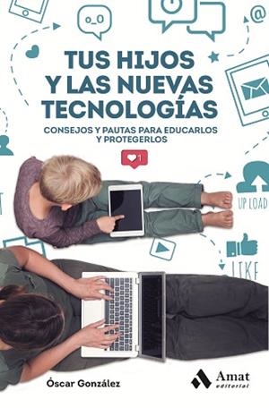 TUS HIJOS Y LAS NUEVAS TECNOLOGIAS | 9788417208707 | GONZÁLEZ VÁZQUEZ, ÓSCAR | Llibreria Aqualata | Comprar libros en catalán y castellano online | Comprar libros Igualada