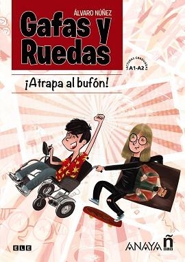 GAFAS Y RUEDAS ¡ATRAPA AL BUFÓN! (LECTURA GRADUADA A1-A2) | 9788469856994 | NÚÑEZ, ÁLVARO | Llibreria Aqualata | Comprar llibres en català i castellà online | Comprar llibres Igualada