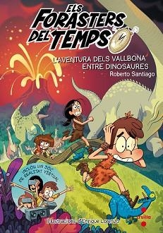 FORASTERS DEL TEMPS 6, ELS.  L'AVENTURA  DELS VALLBONA ENTRE DINOSAURES | 9788466145206 | SANTIAGO, ROBERTO | Llibreria Aqualata | Comprar llibres en català i castellà online | Comprar llibres Igualada