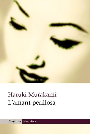 AMANT PERILLOSA, L' (NARRATIVA 217) | 9788497870016 | MURAKAMI, HARUKI | Llibreria Aqualata | Comprar llibres en català i castellà online | Comprar llibres Igualada